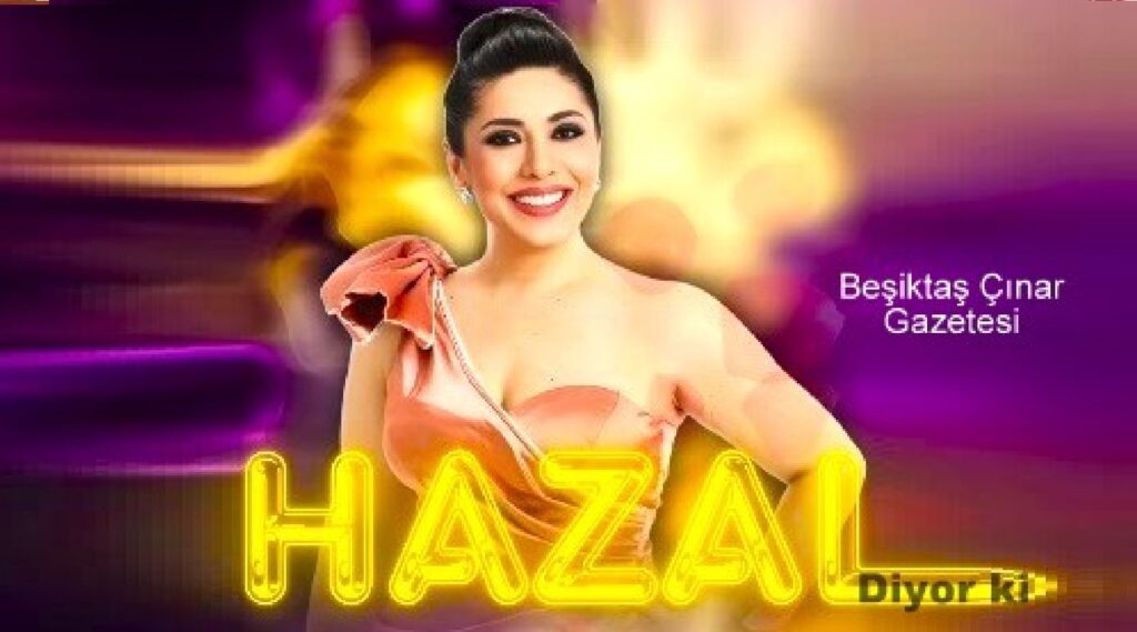 HAZAL Diyor ki…