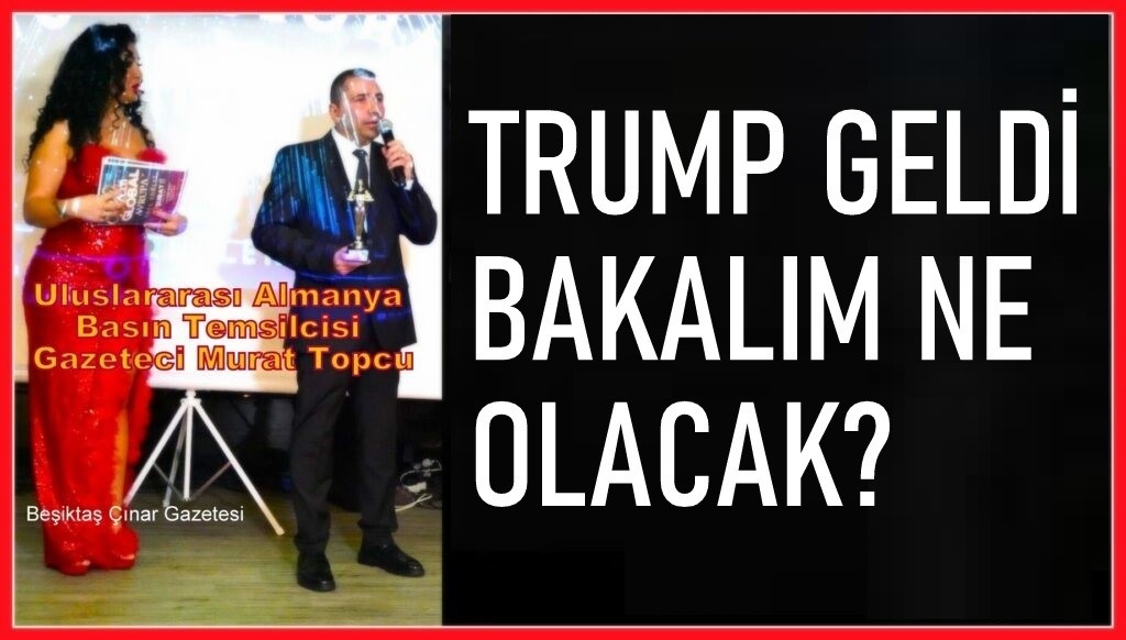 TRUMP GELDİ BAKALIM NELER OLACAK!