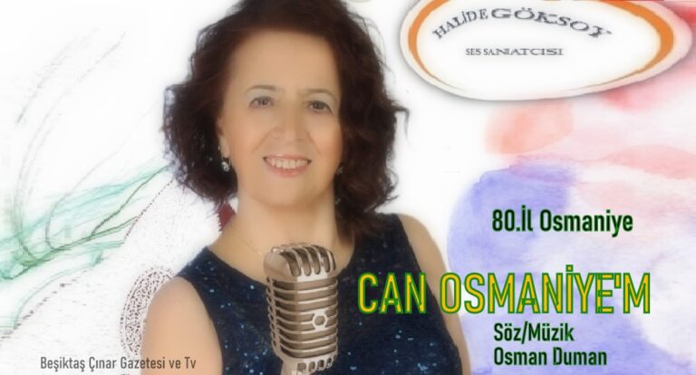 Türkiye’nin 80. İli Osmaniye’yi Anlatan “Can Osmaniye’m” Türküsü Coşkuyla Yankılanıyor!