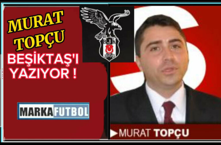 GAZETECİ MURAT TOPCU: BENDEN SÖYLEMESİ, BEŞİKTAŞ’TA GELECEK NASIL ŞEKİLLENECEK?