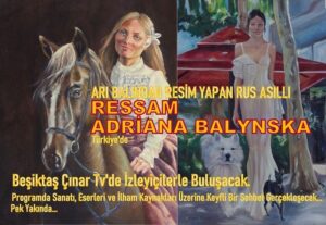 Resmin Peşinden Giden Ruh: Adriana Balynska’ın Sanat Yolculuğu…