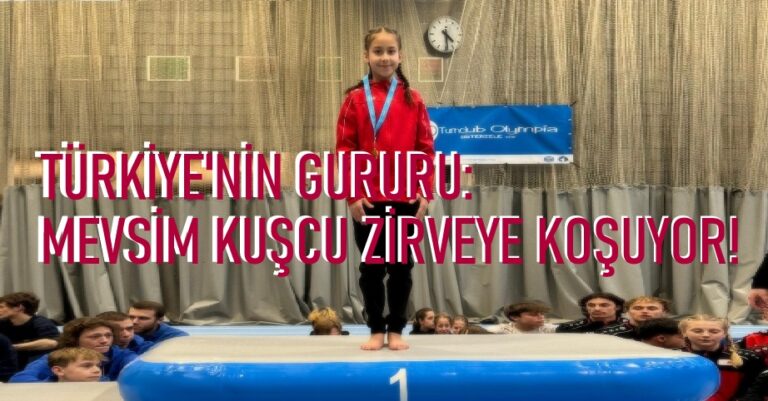 Türkiye’nin Gururu: Mevsim Kuşcu Jimnastik Sporunda Zirveye Koşuyor!