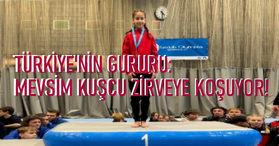 Türkiye’nin Gururu: Mevsim Kuşcu Jimnastik Sporunda Zirveye Koşuyor!