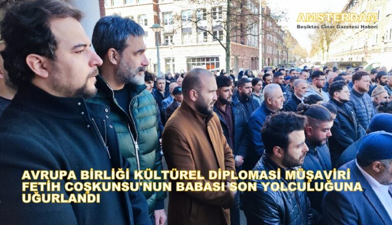 Avrupa Birliği Kültürel Diplomasi Müşaviri Fetih Coşkunsu’nun Babası Fikri Coşkunsu (Coşkun Fikir) Son Yolculuğuna Uğurlandı.