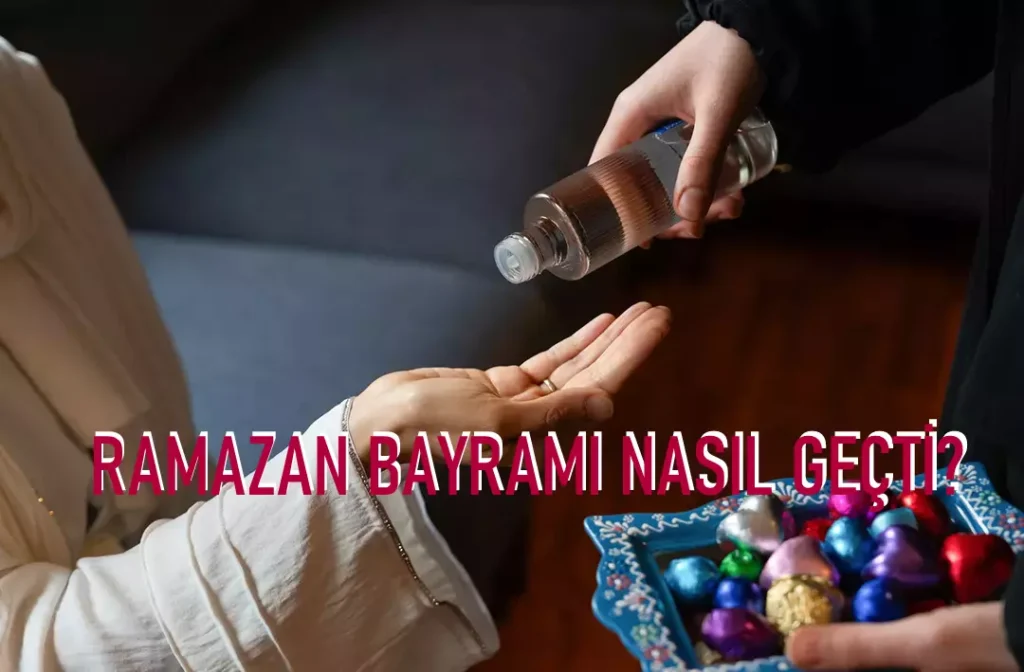 RAMAZAN BAYRAMI NASIL GEÇTİ?