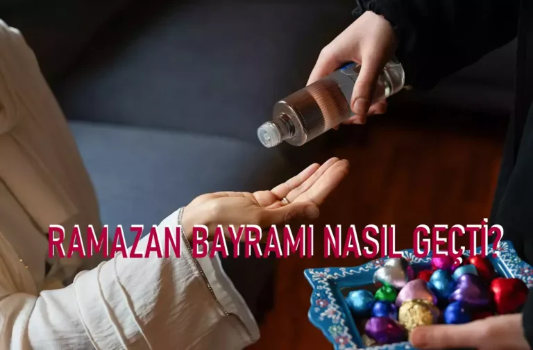 RAMAZAN BAYRAMI NASIL GEÇTİ?