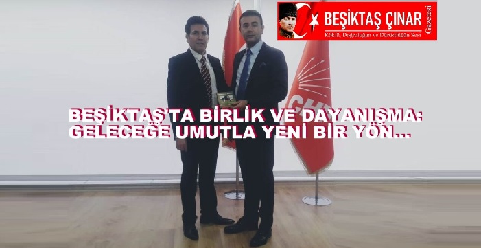 Beşiktaş’ta Birlik ve Dayanışma: Geleceğe Umutla Yeni Bir Yön…