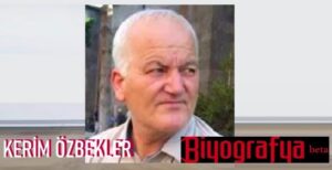 Kerim Özbekler: Gazeteci, Yazar ve Şair Aydın Nazilli İlçesinde Dünyaya Geldi…