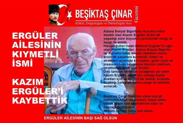 ERGÜLER AİLESİNİN KIYMETLİ İSMİ KAZIM ERGÜLER’İ KAYBETTİK