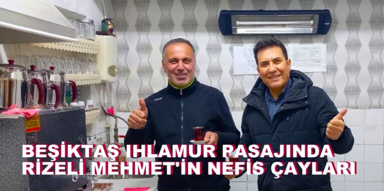 Beşiktaş’ın Ihlamur Pasajı’ndaki Yılların Eskitemediği Rize Çaycısı: Mehmet Kara…