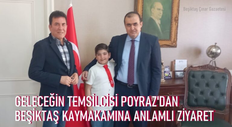 Geleceğin Temsilcisi Poyraz’dan Beşiktaş İlçe Kaymakamına Anlamlı Ziyaret…