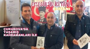 Çukurova’nın Sıcak İklimi Kitap Sayfalarına Taşındı: Ertan Yılmaz’ın ‘Ayşegül’ün İki Yüzü’ Romanı Okuyucusuyla Buluştu…