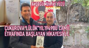 Ayşegül’ün İki Yüzü, Romanı Çukurova “Lülük” 1949 Yılında Başlayan Hikayesiyle…