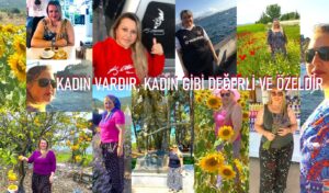 Kadın Vardır, Kadın Gibi Değerli ve Özeldir…