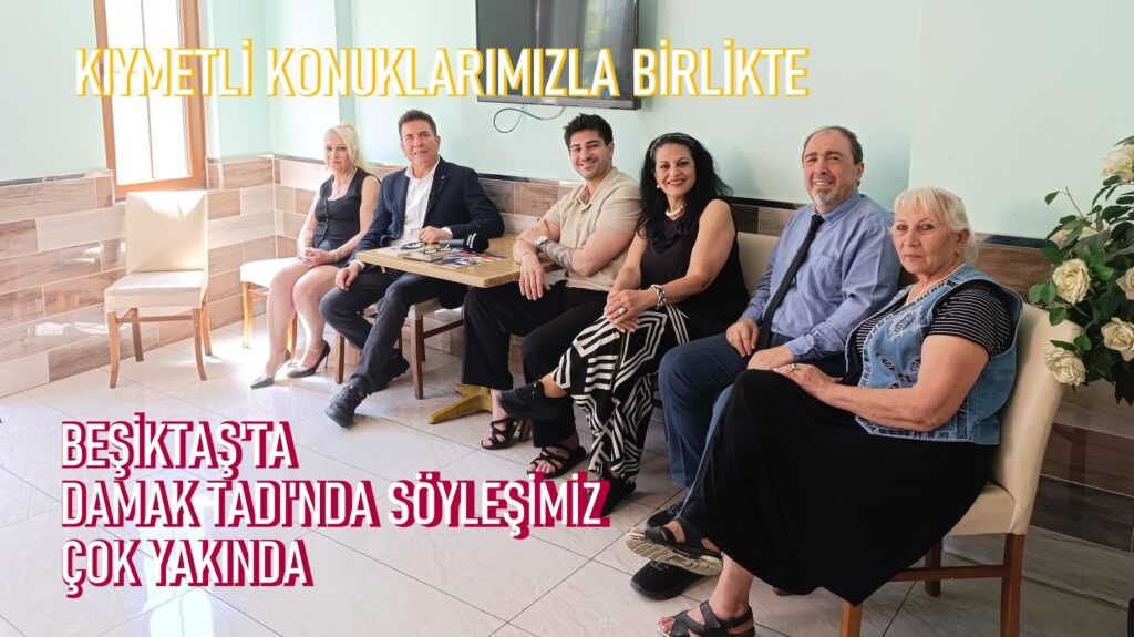 Beşiktaş’ta Damak Tadı’nda Kültürel Bir Söyleşi yapıldı…