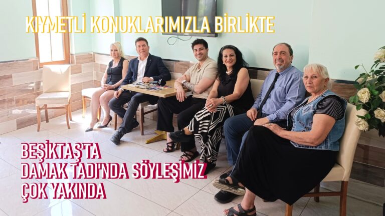 Beşiktaş’ta Damak Tadı’nda Kültürel Bir Söyleşi yapıldı…