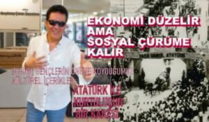 Ekonomi Düzelir Ama Sosyal Çürüme Kalır…