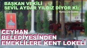 CEYHAN BELEDİYESİN’DEN EMEKLİLERE VE KADINLARA ÖZEL KENT LOKALİ AÇILDI