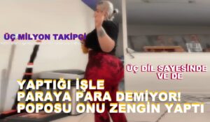 Yaptığı işle paraya para demiyor! Poposu onu zengin yaptı…
