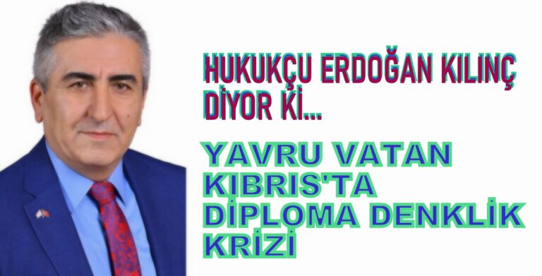 YAVRU VATAN KIBRIS’TA DİPLOMA DENKLİK KRİZİ!