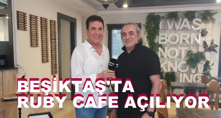 Beşiktaş’ın Kalbinde Yeni Bir Soluk: Ruby Cafe Açılıyor…