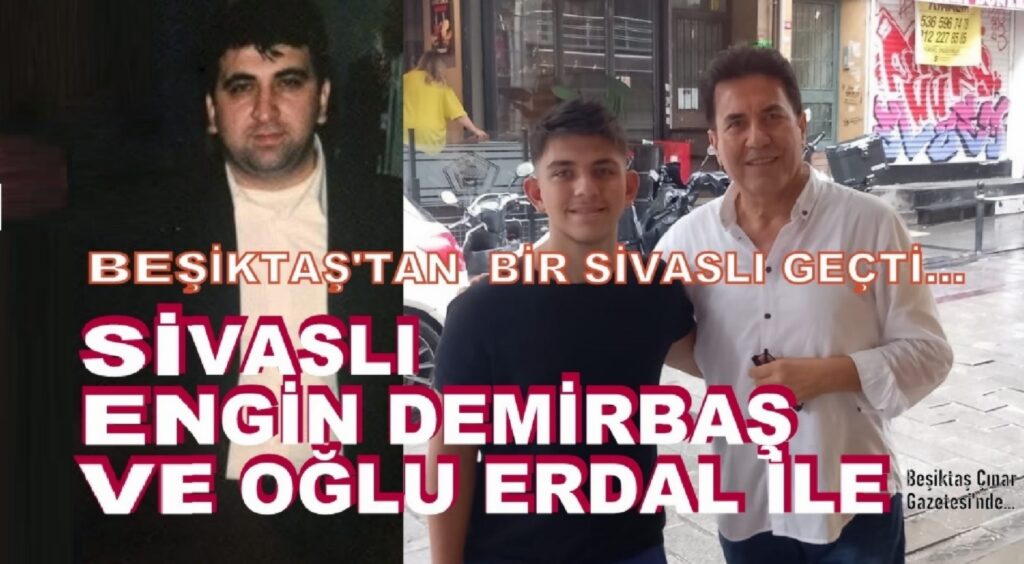 Beşiktaş’tan Bir Sivaslı Geçti: Engin Demirbaş’ın Anısına…