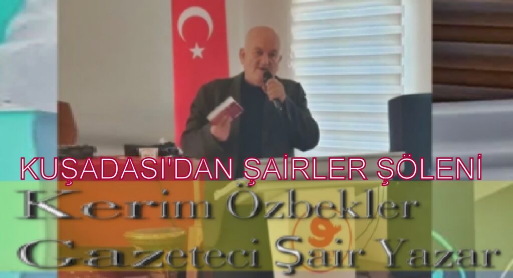 KUŞADASI’NDA ŞAİRLER ŞÖLENİ YAPILACAK…