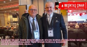 Başkan Nejat Ören, Beşiktaş BJK Divan Kurulu Üyeliğine Seçildi ve İlk Oyunu Kullandı…
