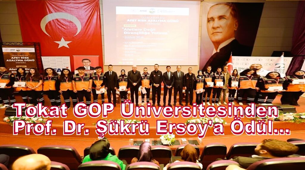 Tokat’ta Uluslararası Afet Risk Azaltma Zirvesinde Prof. Dr. Şükrü Ersoy’a Ödül…