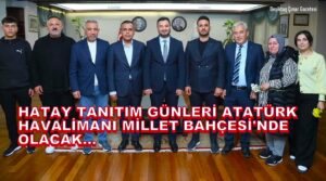 Hatay Tanıtım Günleri Atatürk Havalimanı Millet Bahçesi’nde Gerçekleşecek. Tüm İstanbullar Davetlidir…