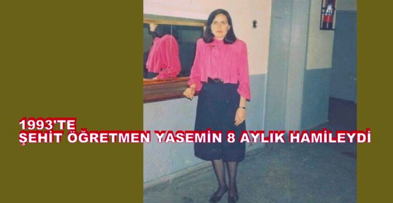 Öğretmen Yasemin, Şehit Edildiğinde 8 Aylık Hamileydi!..