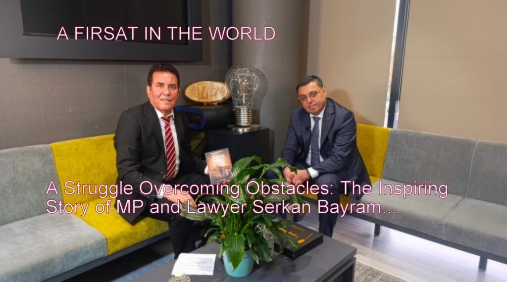 A Struggle Overcoming Obstacles: The Inspiring Story of MP and Lawyer Serkan Bayram…