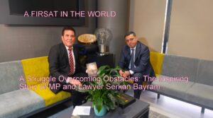 A Struggle Overcoming Obstacles: The Inspiring Story of MP and Lawyer Serkan Bayram…