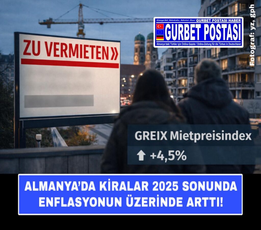 ALMANYA’DA KİRALAR 2025 SONUNDA ENFLASYONUN ÜZERİNDE ARTTI!
