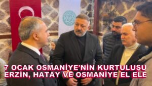 OSMANİYE’DE KURTULUŞ COŞKUSU VE BÖLGESEL DAYANIŞMA ZİRVESİ