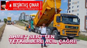 ŞANTİYELER TABUT OLMASIN: AHMET SERT’TEN YETKİLİLERE ACİL ÇAĞRI!