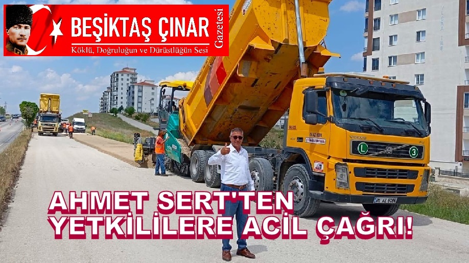 ŞANTİYELER TABUT OLMASIN: AHMET SERT’TEN YETKİLİLERE ACİL ÇAĞRI!