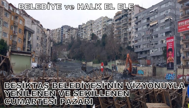 BEŞİKTAŞ’IN KALBİNDE MODERN DÖNÜŞÜM: “BU PAZAR HALKIN EMANETİDİR!”