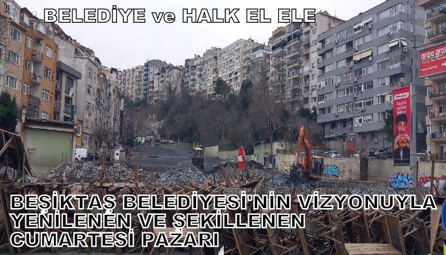 BEŞİKTAŞ’IN KALBİNDE MODERN DÖNÜŞÜM: “BU PAZAR HALKIN EMANETİDİR!”