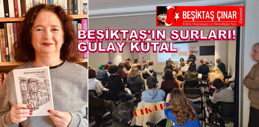 Gülay Kutal Kaleminden: “Beşiktaş’ın Surları” Okurla Buluştu…