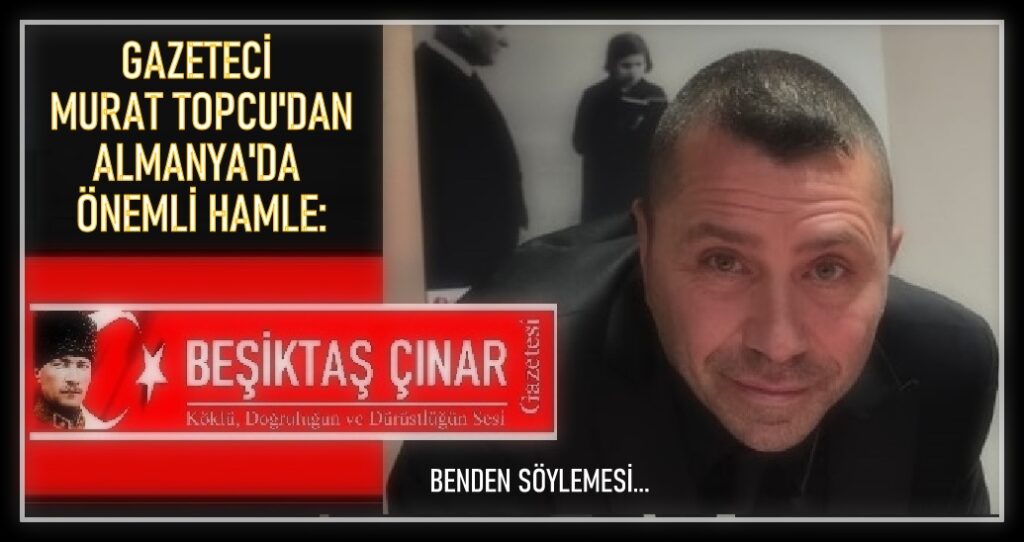 GAZETECİ MURAT TOPCUD’AN ALMANYA’DA ÖNEMLİ HAMLE
