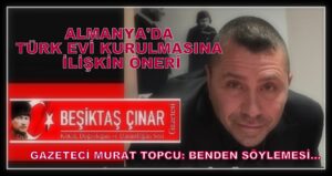 Gazeteci Murat Topcu: Stuttgart’ta Türk Evi Kurulmasına İlişkin Öneri Yayınladı…