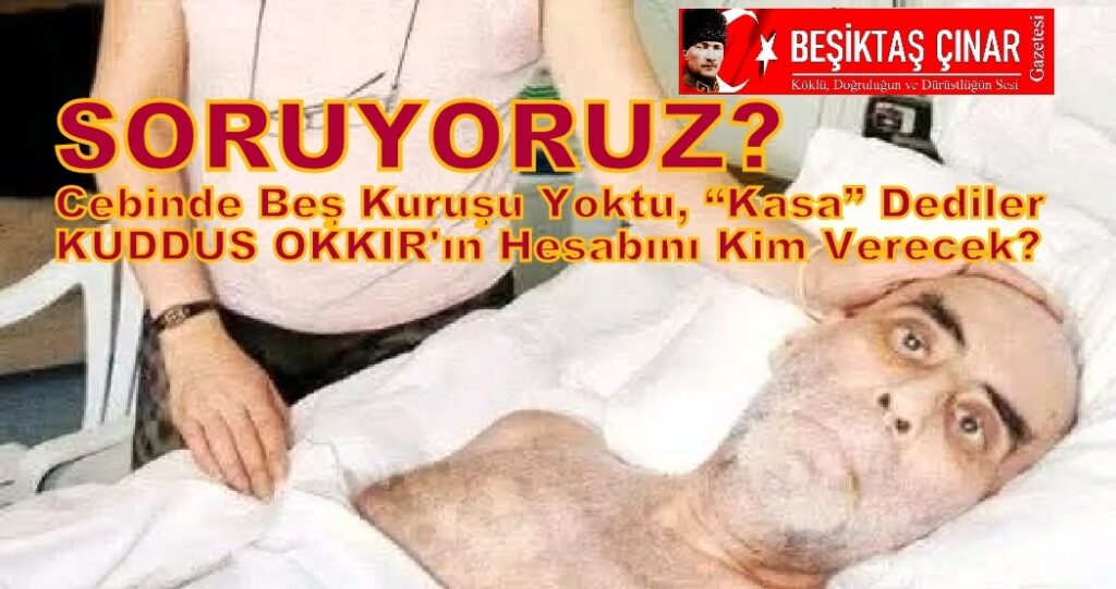 BİR İNSANLIK AYIBININ SİMGESİ: KUDDUSİ OKKIR