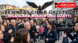 BEŞİKTAŞ ÇINAR GAZETESİ İNSANLARA MİKROFONU UZATTI: Türkçe, İngilizce, Almanca…