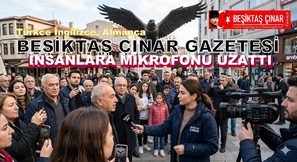 BEŞİKTAŞ ÇINAR GAZETESİ İNSANLARA MİKROFONU UZATTI: Türkçe, İngilizce, Almanca…