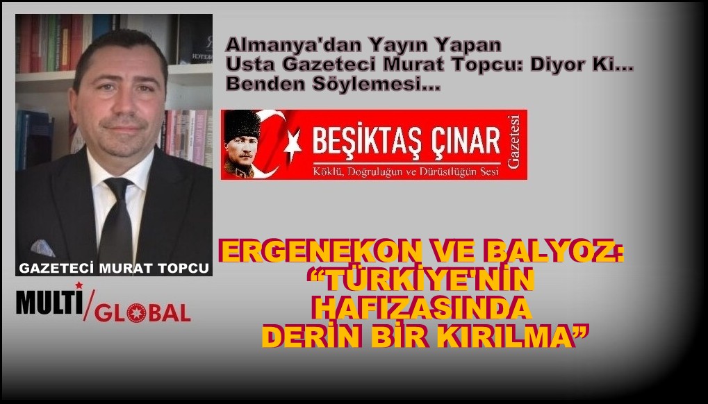 Ergenekon ve Balyoz: Türkiye’nin Hafızasında Derin Bir Kırılma…