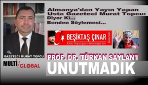 PROF. DR. TÜRKAN SAYLAN’I UNUTMADIK
