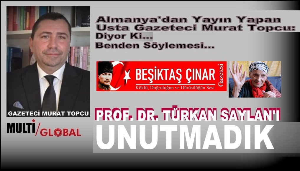 PROF. DR. TÜRKAN SAYLAN’I UNUTMADIK