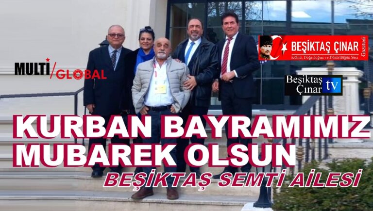 Beşiktaş Semti Ailesi ve Beşiktaş Çınar Gazetesi’nden Bayram Mesajı: Önce Hukuk ve Adalet!