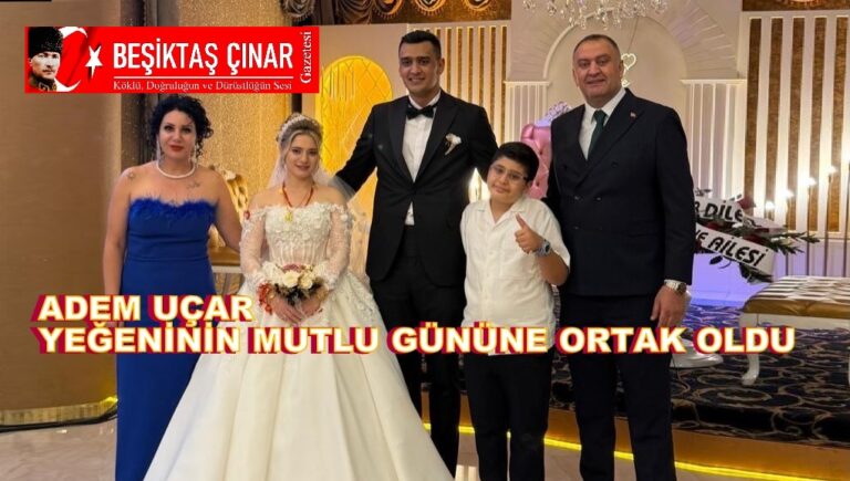 Adem Uçar Yeğeninin Mutlu Gününe Ortak Oldu…